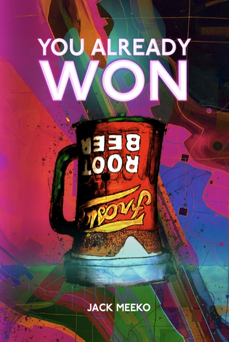 You Already Won, by Jack Meeko